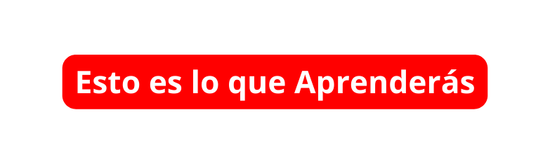 Esto es lo que Aprenderás